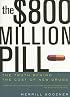 The $800 Million Pill: The Truth behind the Cost of New Drugs