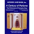 A Century of Perfume: The Perfumes of Francois Coty : Perfume Bottle Auction Ten, May 20, 2000 : Auction, Crowne Plaza... by  Randall Bruce Monsen, Monsen and Baer, and Michael Defina