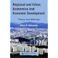 Regional and Urban Economics and Economic Development: Theory and Methods by Mary E. Edwards