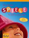 Die sch�nsten Spiele f�r drinnen und drau�en: 250 tolle Ideen f�r Kinder von 4 - 10 - Gisela Walter