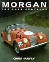 Morgan: The Last Survivor (Classic Car Series, No 14)