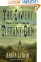 The Cowboy with the Tiffany Gun: A Novel