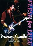 Roman Candle - Flesh For Lulu Live [2006]