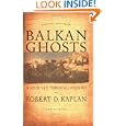 Balkan Ghosts: A Journey Through History by Robert D. Kaplan