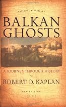Balkan Ghosts: A Journey Through History
