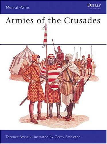 Armies of the Crusades (Men at Arms Series, 75)
