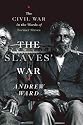 The Slaves' War: The Civil War in the Words of Former Slaves