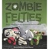 Zombie Felties: How to Raise 16 Gruesome Felt Creatures from the Undead