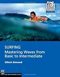 Surfing: Mastering Waves from Basic to Intermediate (Mountaineers Outdoor Expert)