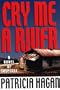 Cry Me a River: A Novel of Suspense