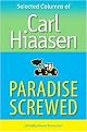Paradise Screwed (Selected Columns of Carl Hiaasen) (Paperback)