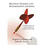 Brutally Honest Life Management Journal: A Self-Guided Journey to Achieving Success in All Areas of Your Life