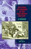 Patterns of Madness in the Eighteenth Century: A Reader