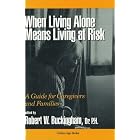 When Living Alone Means Living at Risk: A Guide for Caregivers and Families (Golden Age... by  Robert W. Buckingham