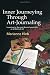 Inner Journeying Through Art-journaling: Learning to See And Record Your Life As a Work of Art