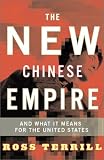 The New Chinese Empire: Bejings Political Dilemma And What It Means For The United States