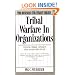 Tribal Warfare in Organizations: Turning Tribal Conflict into Negotiated Peace (Business Strategist)