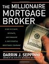 The Millionaire Mortgage Broker: How to Start, Operate, and Manage a Successful Mortgage Company