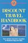 Discount Travel Handbook: Save Money on Every Vacation or Business Trip You Take