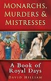 Monarchs, murders & mistresses : a book of royal days