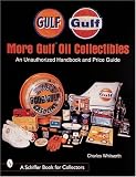 More Gulf Oil Collectibles: An Unauthorized Guide (Schiffer Book for Collectors)