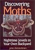 Discovering Moths: Nighttime Jewels in Your Own Backyard