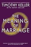The meaning of marriage : facing the complexities of commitment with the wisdom of God