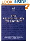 The Responsibility to Protect: The Report of the International Commission on Intervention and State Sovereignty