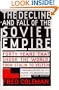 The Decline and Fall of Soviet Empire: Forty Years That Shook The World, From Stalin to Yeltsin