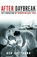 After Daybreak: The Liberation of Bergen-Belsen, 1945