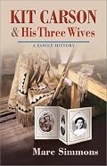 Kit Carson and His Three Wives: A Family History (Calvin P. Horn Lectures in Western History and Culture.)