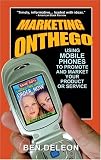 Marketing on the Go: Using Mobile Phones to Promote and Market Your Product or Service