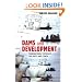 Dams and Development: Transnational Struggles for Water and Power