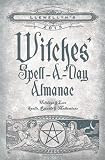 Llewellyn's 2013 Witches' Spell-A-Day Almanac: Holidays & Lore (Annuals - Witches' Spell-a-Day Almanac)