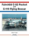  : Fairchild C-82 Packet/C-119 Flying Boxcar (Aerofax)