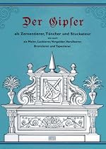 Der Gipser als Zementierer, T&uuml;ncher und Stuckateur