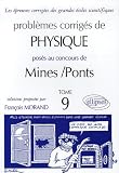 Probl�mes corrig�s de Pysique pos�s au concours de Mines/Ponts : Tome 9