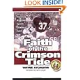 Faith of the Crimson Tide : Inspiring Alabama Sports Stories of Faith by Wayne Atcheson