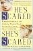He's Scared, She's Scared: Understanding the Hidden Fears That Sabotage Your Relationships He's Scared, She's Scared: Understanding the Hidden Fears That Sabotage Your Relationships