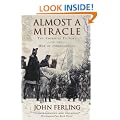 Almost A Miracle: The American Victory in the War of Independence