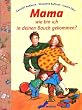 Mama, wie bin ich in deinen Bauch gekommen? Ein Aufkl�rungsbuch f�r Kinder ab vier Jahren