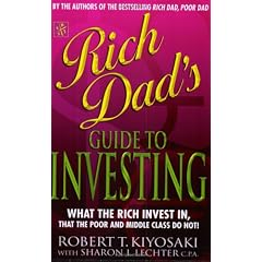 Rich Dad's Guide to Investing: What the Rich Invest in That the Poor Do Not!: Robert T. Kiyosaki