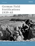 Cover of German Field Fortifications 1939-45 by Gordon L. Rottman 1841767611