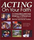 cover of Acting on Your Faith: Congregations Making a Difference: A Guide to Success in Service and Social Action
