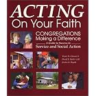 Click here to buy Acting on Your Faith: Congregations Making a Difference: A Guide to Success in Service and Social Action by  Victor N. Claman, David E. Butler, and Jessica A. Boyatt.