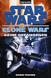 Star Wars(TM) Clone Wars 3: Keine Gefangenen - Karen Traviss
