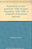 Rudiments of Latin grammar, 1585