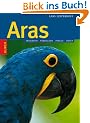 Aras: Freileben, Verhalten, Pflege, Arten