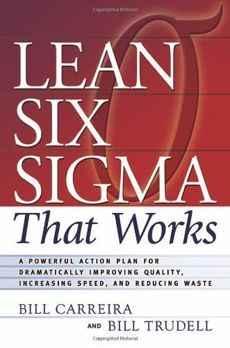 Lean Six Sigma That Works: A Powerful Action Plan for Dramatically Improving Qua