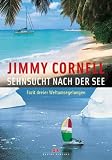 Sehnsucht nach der See: Fazit dreier Weltumsegelungen - Jimmy Cornell